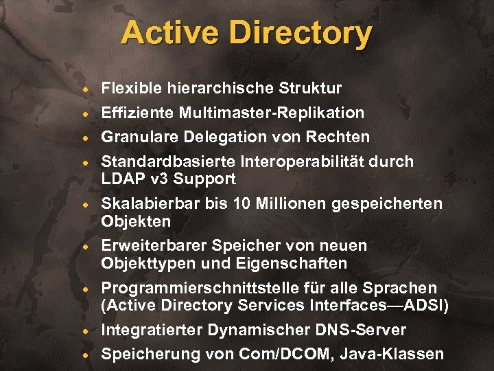Active Directory · · · · · Flexible hierarchische Struktur Effiziente Multimaster-Replikation Granulare Delegation