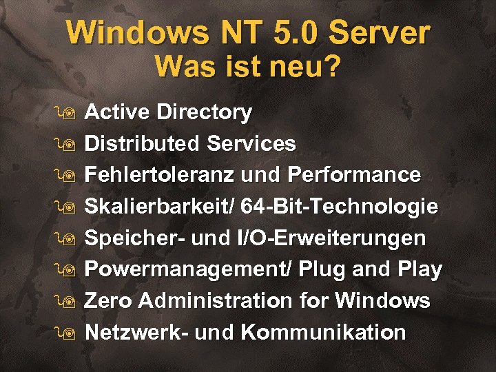 Windows NT 5. 0 Server Was ist neu? 9 Active Directory 9 Distributed Services