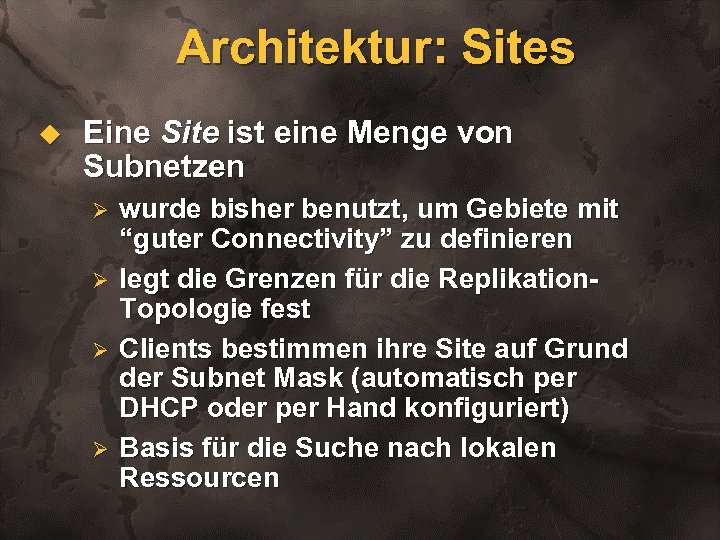 Architektur: Sites u Eine Site ist eine Menge von Subnetzen Ø Ø wurde bisher