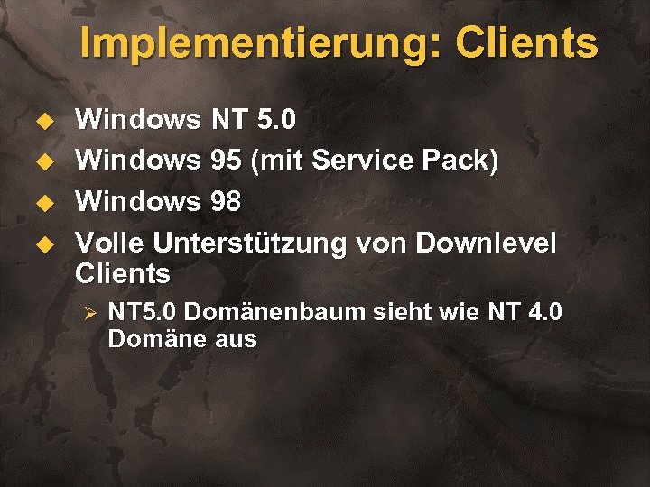Implementierung: Clients u u Windows NT 5. 0 Windows 95 (mit Service Pack) Windows