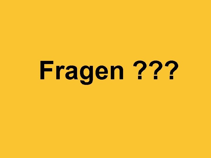 Fragen ? ? ? 