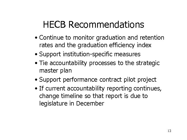 HECB Recommendations • Continue to monitor graduation and retention rates and the graduation efficiency