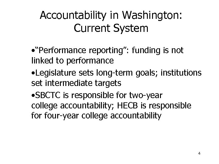 Accountability in Washington: Current System • “Performance reporting”: funding is not linked to performance