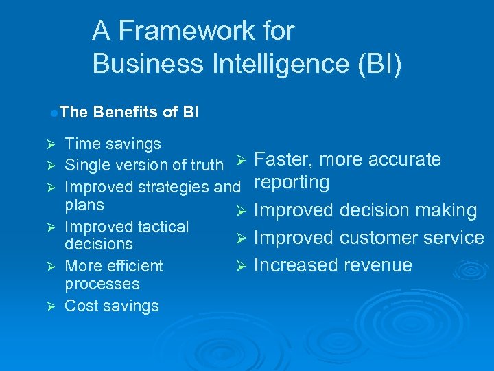 A Framework for Business Intelligence (BI) l. The Ø Ø Ø Benefits of BI