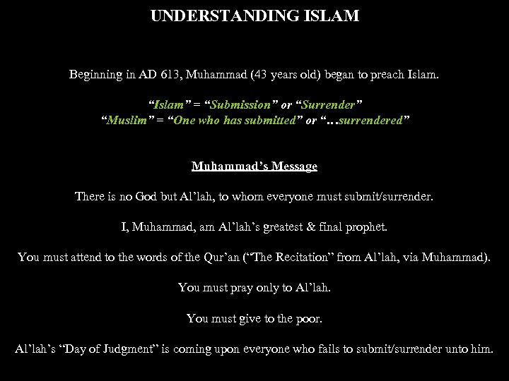 UNDERSTANDING ISLAM Beginning in AD 613, Muhammad (43 years old) began to preach Islam.