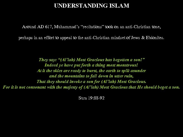 UNDERSTANDING ISLAM Around AD 617, Muhammad’s “recitations” took on an anti-Christian tone, perhaps in