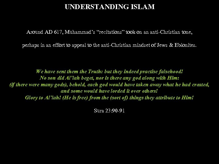 UNDERSTANDING ISLAM Around AD 617, Muhammad’s “recitations” took on an anti-Christian tone, perhaps in