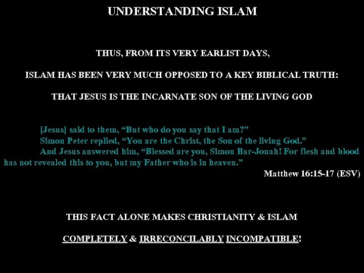 UNDERSTANDING ISLAM THUS, FROM ITS VERY EARLIST DAYS, ISLAM HAS BEEN VERY MUCH OPPOSED