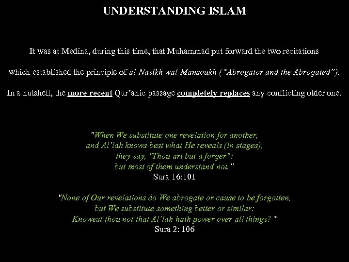 UNDERSTANDING ISLAM It was at Medina, during this time, that Muhammad put forward the