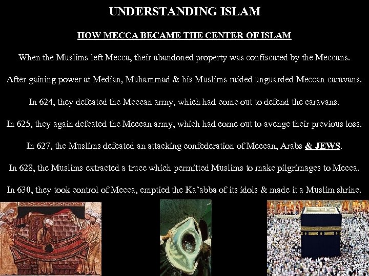 UNDERSTANDING ISLAM HOW MECCA BECAME THE CENTER OF ISLAM When the Muslims left Mecca,