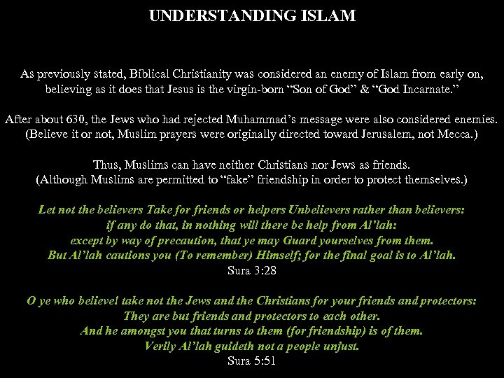 UNDERSTANDING ISLAM As previously stated, Biblical Christianity was considered an enemy of Islam from