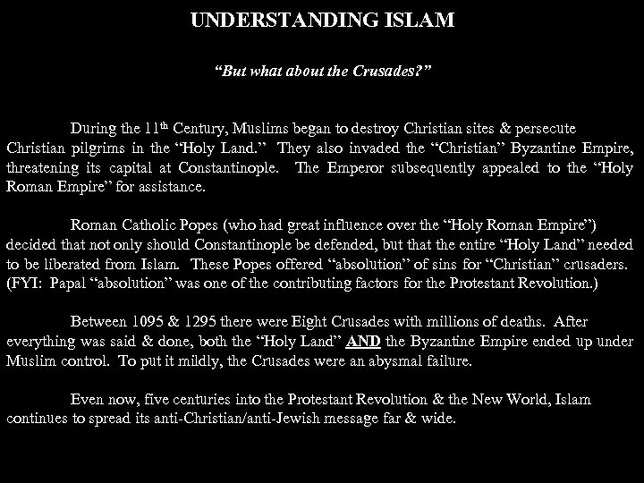 UNDERSTANDING ISLAM “But what about the Crusades? ” During the 11 th Century, Muslims