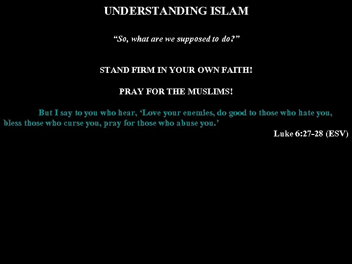 UNDERSTANDING ISLAM “So, what are we supposed to do? ” STAND FIRM IN YOUR