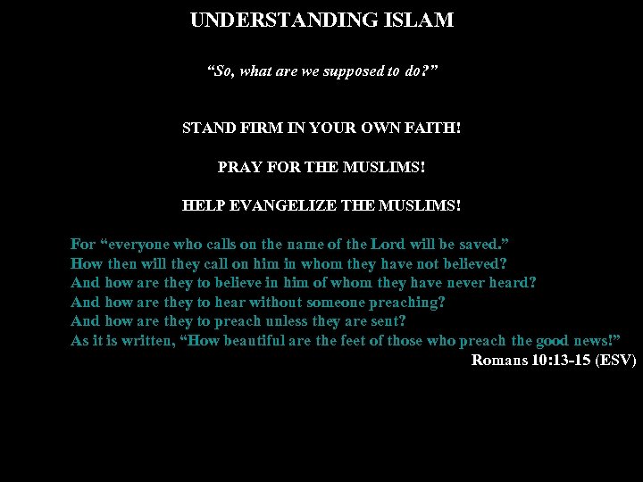 UNDERSTANDING ISLAM “So, what are we supposed to do? ” STAND FIRM IN YOUR