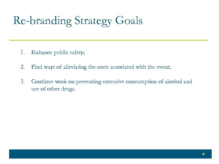 Re-branding Strategy Goals 1. Enhance public safety; 2. Find ways of alleviating the costs