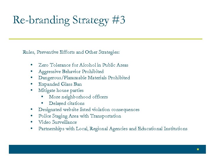 Re-branding Strategy #3 Rules, Preventive Efforts and Other Strategies: • • • Zero Tolerance