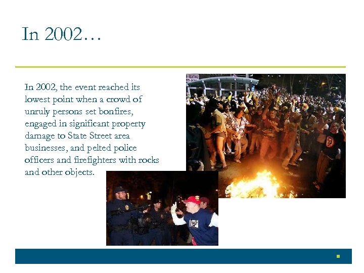 In 2002… In 2002, the event reached its lowest point when a crowd of