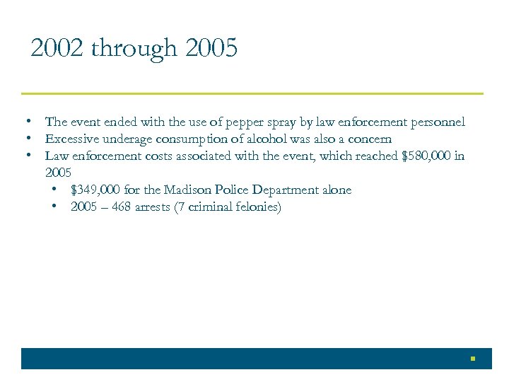 2002 through 2005 • The event ended with the use of pepper spray by