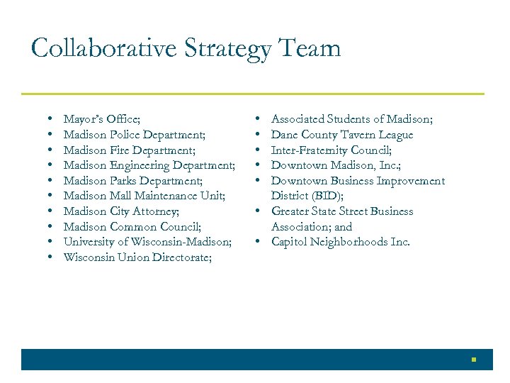 Collaborative Strategy Team • • • Mayor’s Office; Madison Police Department; Madison Fire Department;