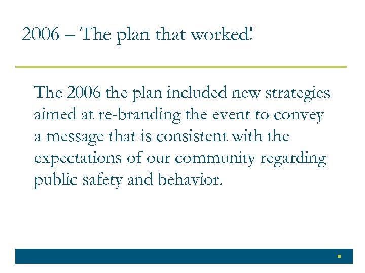 2006 – The plan that worked! The 2006 the plan included new strategies aimed