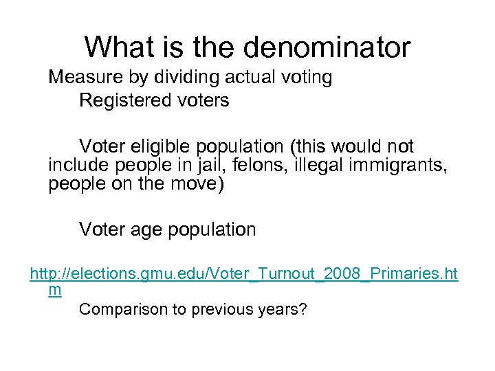 What is the denominator Measure by dividing actual voting Registered voters Voter eligible population