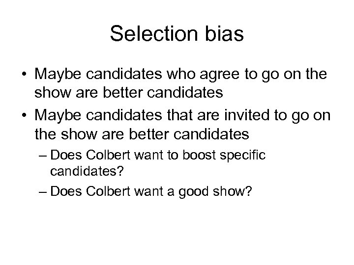 Selection bias • Maybe candidates who agree to go on the show are better