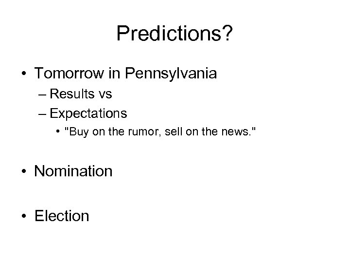 Predictions? • Tomorrow in Pennsylvania – Results vs – Expectations • 