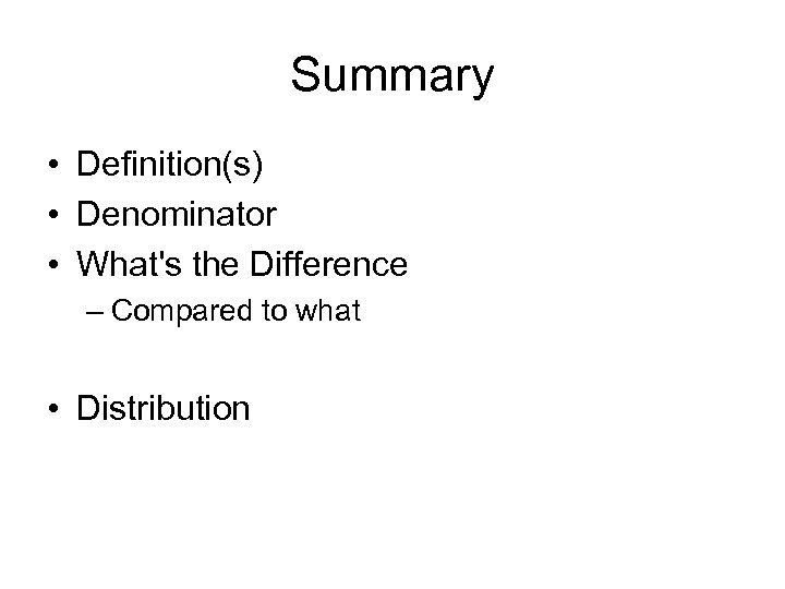 Summary • Definition(s) • Denominator • What's the Difference – Compared to what •