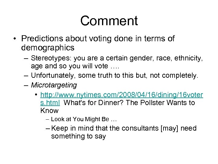 Comment • Predictions about voting done in terms of demographics – Stereotypes: you are