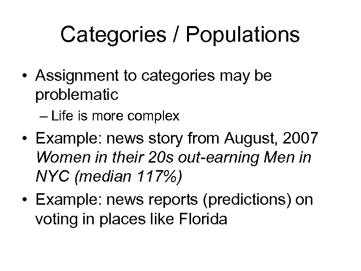 Categories / Populations • Assignment to categories may be problematic – Life is more