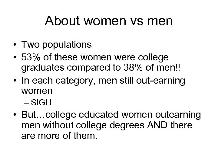 About women vs men • Two populations • 53% of these women were college