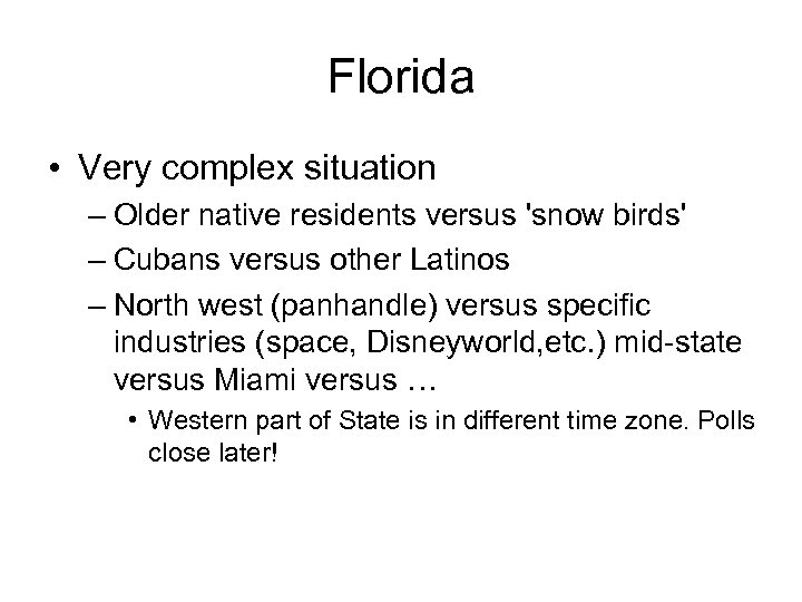 Florida • Very complex situation – Older native residents versus 'snow birds' – Cubans