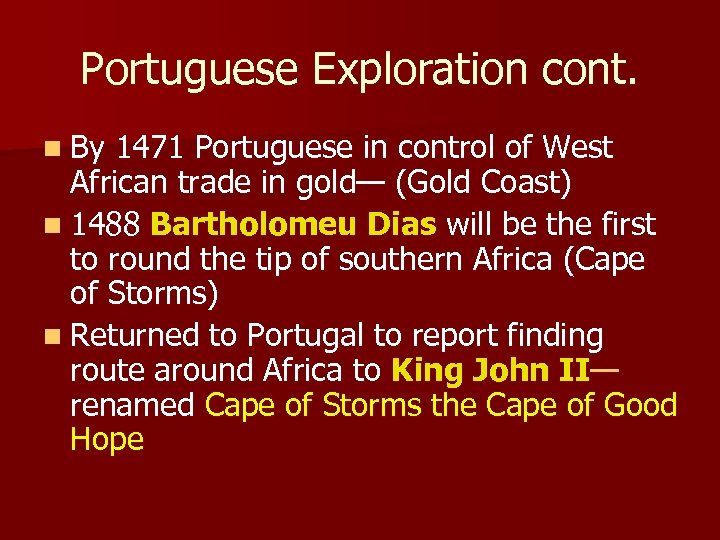 Portuguese Exploration cont. n By 1471 Portuguese in control of West African trade in