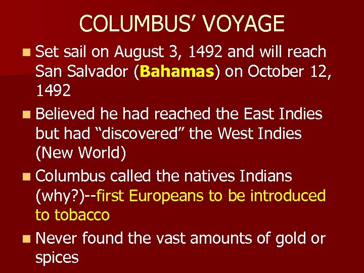 COLUMBUS’ VOYAGE n Set sail on August 3, 1492 and will reach San Salvador