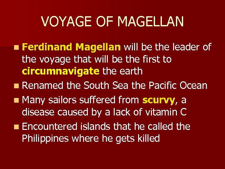 VOYAGE OF MAGELLAN n Ferdinand Magellan will be the leader of the voyage that