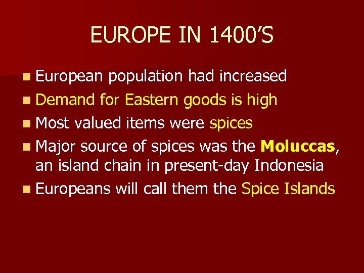 EUROPE IN 1400’S n European population had increased n Demand for Eastern goods is