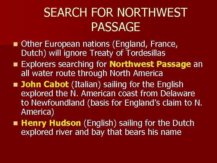 SEARCH FOR NORTHWEST PASSAGE Other European nations (England, France, Dutch) will ignore Treaty of