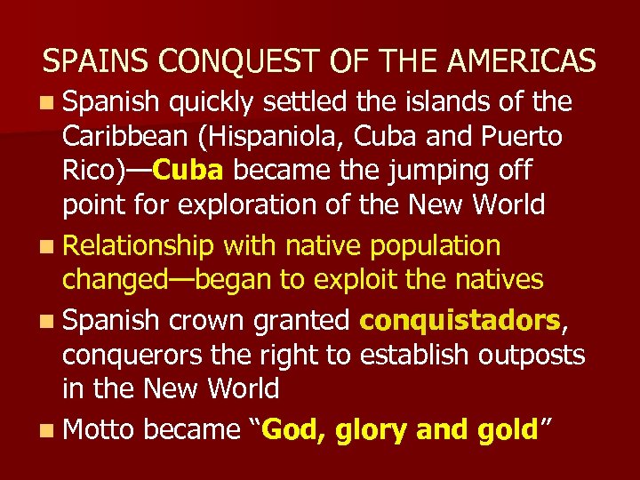 SPAINS CONQUEST OF THE AMERICAS n Spanish quickly settled the islands of the Caribbean