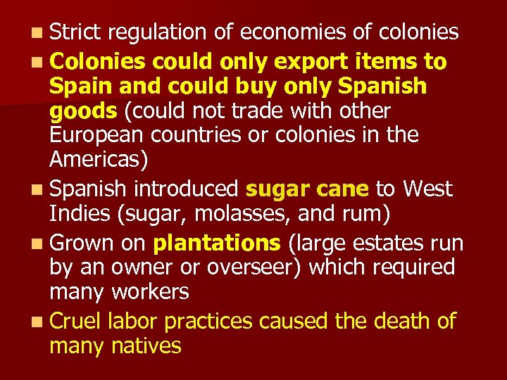 n Strict regulation of economies of colonies n Colonies could only export items to