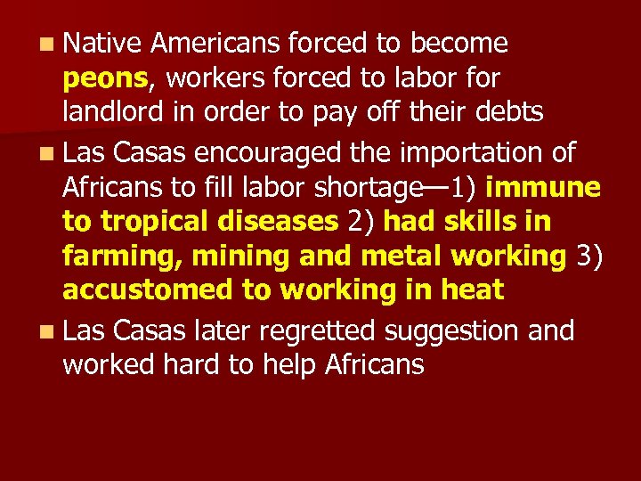 n Native Americans forced to become peons, workers forced to labor for landlord in