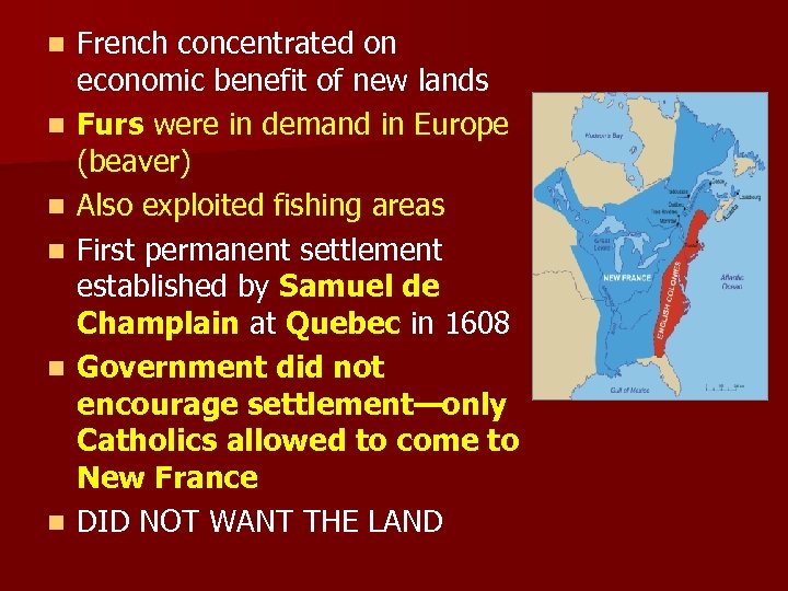 n n n French concentrated on economic benefit of new lands Furs were in