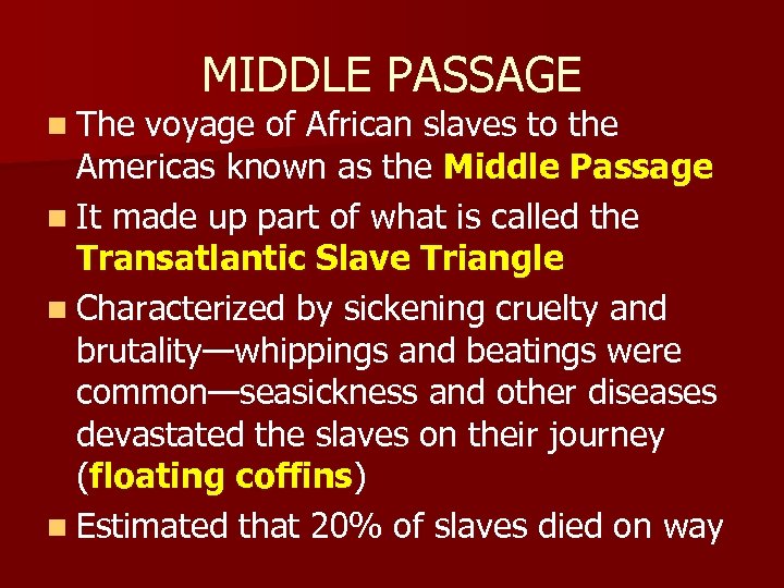 n The MIDDLE PASSAGE voyage of African slaves to the Americas known as the