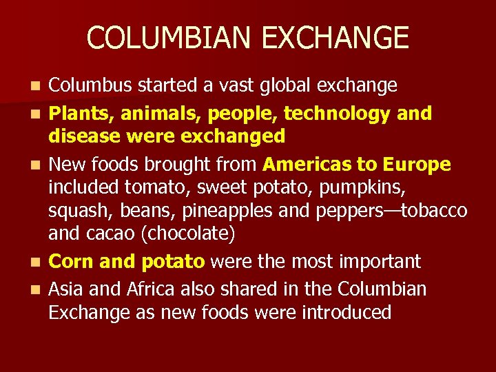 COLUMBIAN EXCHANGE n n n Columbus started a vast global exchange Plants, animals, people,