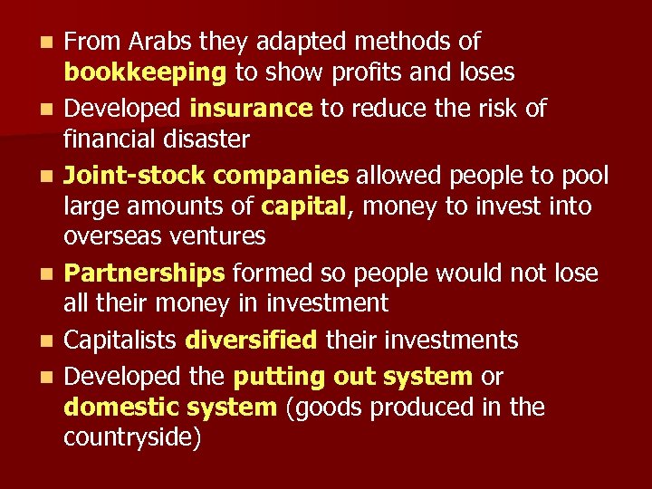 n n n From Arabs they adapted methods of bookkeeping to show profits and