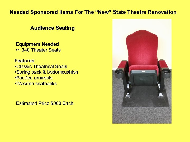 Needed Sponsored Items For The “New” State Theatre Renovation Audience Seating Equipment Needed •