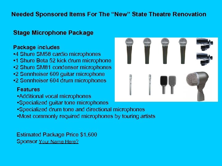 Needed Sponsored Items For The “New” State Theatre Renovation Stage Microphone Package includes •