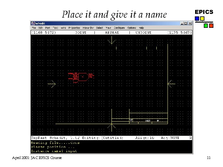Place it and give it a name April 2001: JAC EPICS Course EPICS 11