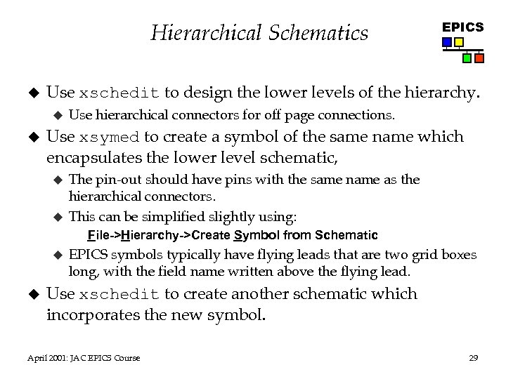 Hierarchical Schematics u Use xschedit to design the lower levels of the hierarchy. u