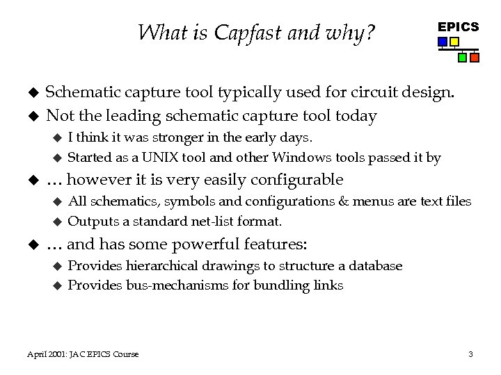 What is Capfast and why? u u Schematic capture tool typically used for circuit