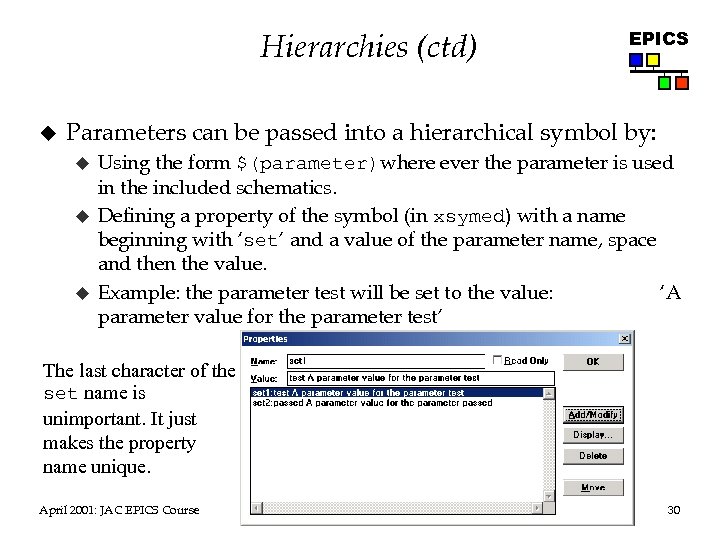 Hierarchies (ctd) u EPICS Parameters can be passed into a hierarchical symbol by: u
